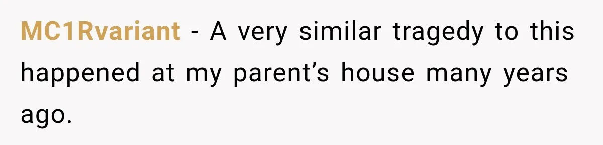 MC1Rvariant − A very similar tragedy to this happened at my parent’s house many years ago.