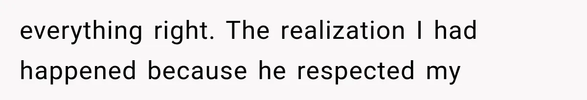 Woman Realized Her Boyfriend Respected Consent, Then Faced a Hard Truth About Trust everything right. The realization I had happened because he respected my