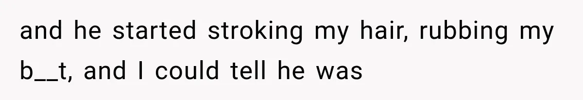 Woman Realized Her Boyfriend Respected Consent, Then Faced a Hard Truth About Trust and he started stroking my hair, rubbing my b__t, and I could tell he was