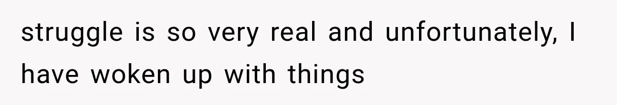 Woman Realized Her Boyfriend Respected Consent, Then Faced a Hard Truth About Trust struggle is so very real and unfortunately, I have woken up with things