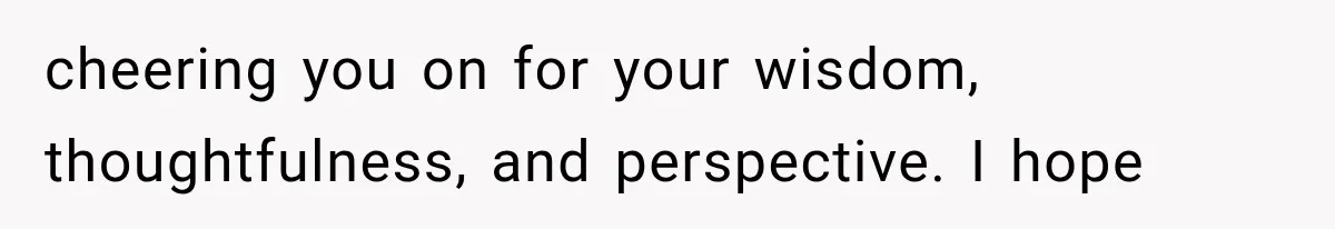 Woman Realized Her Boyfriend Respected Consent, Then Faced a Hard Truth About Trust cheering you on for your wisdom, thoughtfulness, and perspective. I hope
