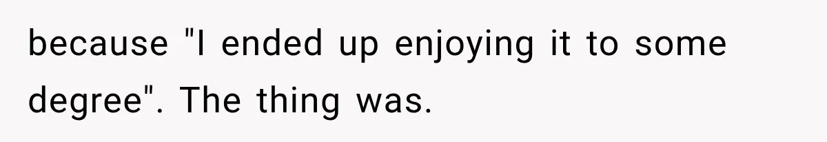 Woman Realized Her Boyfriend Respected Consent, Then Faced a Hard Truth About Trust because "I ended up enjoying it to some degree". The thing was.