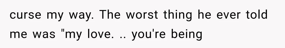Woman Realized Her Boyfriend Respected Consent, Then Faced a Hard Truth About Trust curse my way. The worst thing he ever told me was "my love. .. you're being