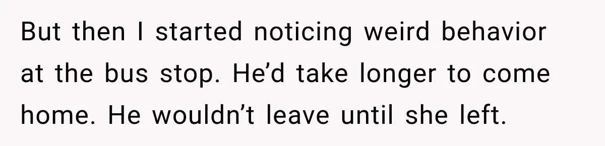 Husband Says He’s Polyamorous, Then Secretly Starts a Relationship Before His Wife Can Process It But then I started noticing weird behavior at the bus stop. He’d take longer to come home. He wouldn’t leave until she left.