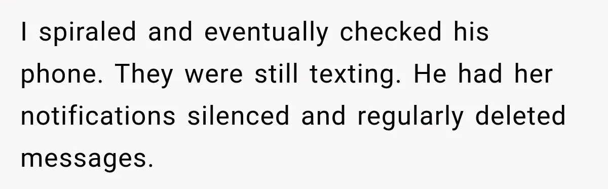 Husband Says He’s Polyamorous, Then Secretly Starts a Relationship Before His Wife Can Process It I spiraled and eventually checked his phone. They were still texting. He had her notifications silenced and regularly deleted messages.