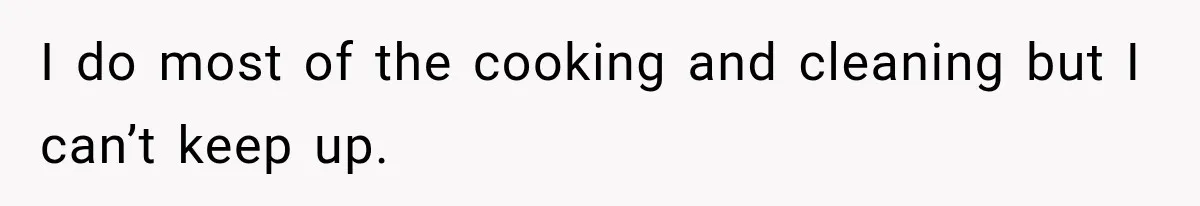 Husband Says He’s Polyamorous, Then Secretly Starts a Relationship Before His Wife Can Process It I do most of the cooking and cleaning but I can’t keep up.