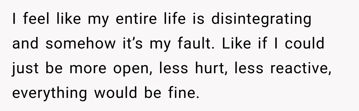 Husband Says He’s Polyamorous, Then Secretly Starts a Relationship Before His Wife Can Process It I feel like my entire life is disintegrating and somehow it’s my fault. Like if I could just be more open, less hurt, less reactive, everything would be fine.