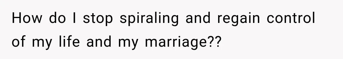 Husband Says He’s Polyamorous, Then Secretly Starts a Relationship Before His Wife Can Process It How do I stop spiraling and regain control of my life and my marriage??