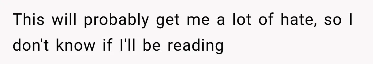This will probably get me a lot of hate, so I don't know if I'll be reading