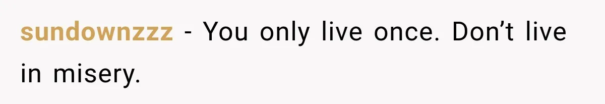 sundownzzz − You only live once. Don’t live in misery.