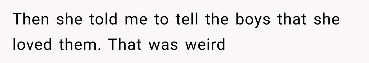 Divorced Dad Found His Ex After a Strange Text, Then Faced Telling Their Sons the Unthinkable Then she told me to tell the boys that she loved them. That was weird