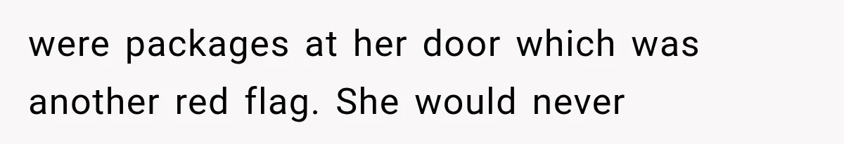 Divorced Dad Found His Ex After a Strange Text, Then Faced Telling Their Sons the Unthinkable were packages at her door which was another red flag. She would never