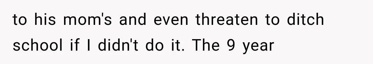 Divorced Dad Found His Ex After a Strange Text, Then Faced Telling Their Sons the Unthinkable to his mom's and even threaten to ditch school if I didn't do it. The 9 year