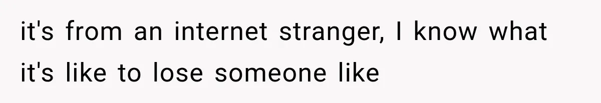Divorced Dad Found His Ex After a Strange Text, Then Faced Telling Their Sons the Unthinkable it's from an internet stranger, I know what it's like to lose someone like
