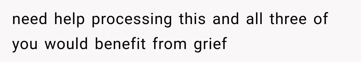 Divorced Dad Found His Ex After a Strange Text, Then Faced Telling Their Sons the Unthinkable need help processing this and all three of you would benefit from grief