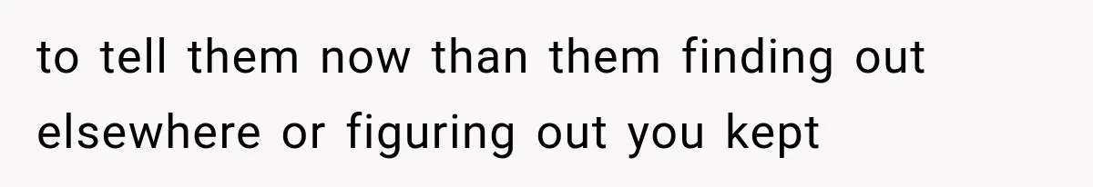 Divorced Dad Found His Ex After a Strange Text, Then Faced Telling Their Sons the Unthinkable to tell them now than them finding out elsewhere or figuring out you kept