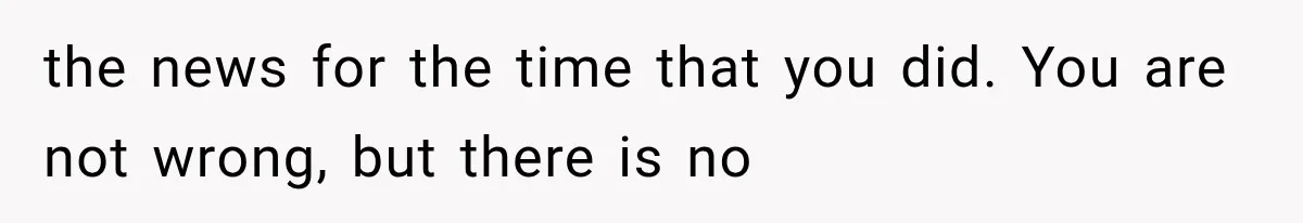 Divorced Dad Found His Ex After a Strange Text, Then Faced Telling Their Sons the Unthinkable the news for the time that you did. You are not wrong, but there is no