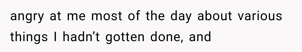Her Husband Accused Her of Missing a Problem, But Cameras Exposed the Truth angry at me most of the day about various things I hadn’t gotten done, and