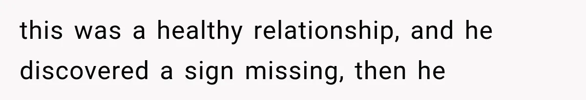 Her Husband Accused Her of Missing a Problem, But Cameras Exposed the Truth this was a healthy relationship, and he discovered a sign missing, then he