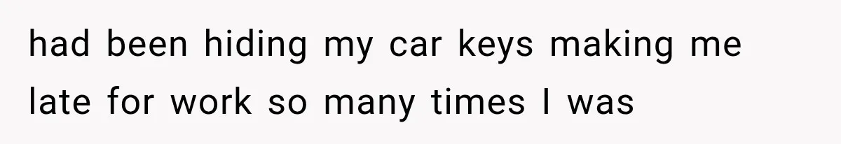 Her Husband Accused Her of Missing a Problem, But Cameras Exposed the Truth had been hiding my car keys making me late for work so many times I was