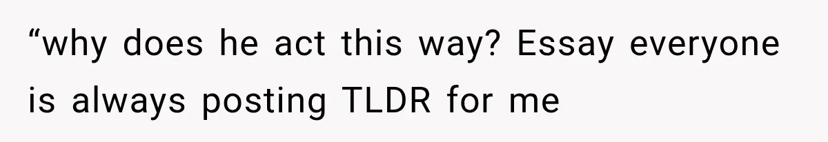 After 15 Years of Marriage, She Realized Her Biggest Problem Wasn’t What She Expected “why does he act this way? Essay everyone is always posting TLDR for me