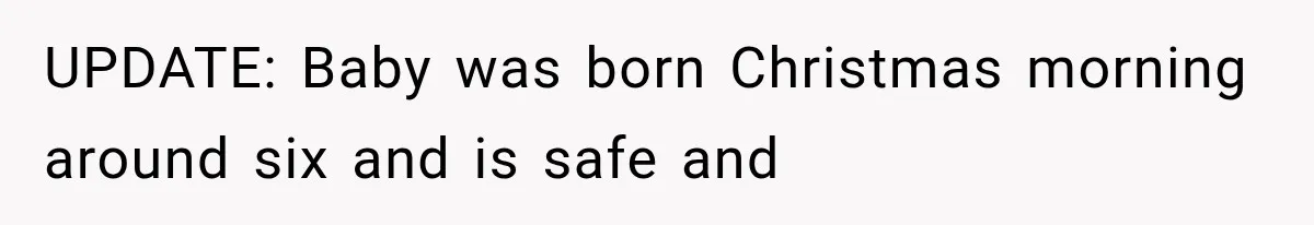 Woman Learned Her Partner of 8 Years Had Another Woman’s Baby Days Before Christmas UPDATE: Baby was born Christmas morning around six and is safe and