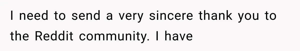Woman Learned Her Partner of 8 Years Had Another Woman’s Baby Days Before Christmas I need to send a very sincere thank you to the Reddit community. I have