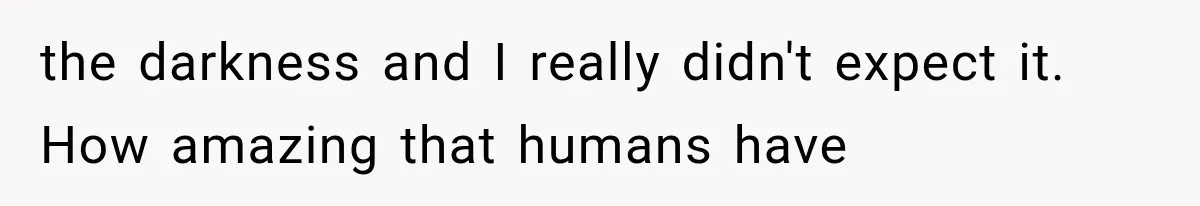 Woman Learned Her Partner of 8 Years Had Another Woman’s Baby Days Before Christmas the darkness and I really didn't expect it. How amazing that humans have