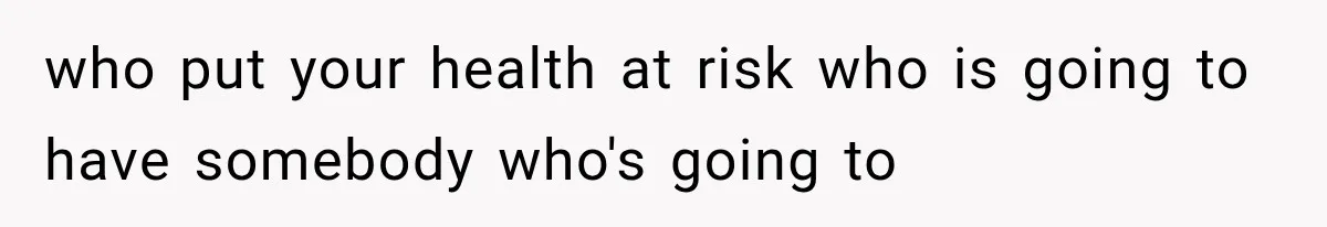 Woman Learned Her Partner of 8 Years Had Another Woman’s Baby Days Before Christmas who put your health at risk who is going to have somebody who's going to