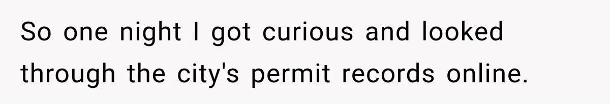 Neighbor Reports His Driveway, So He Checks the Records and Finds a Much Bigger Problem So one night I got curious and looked through the city's permit records online.