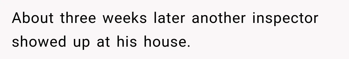 Neighbor Reports His Driveway, So He Checks the Records and Finds a Much Bigger Problem About three weeks later another inspector showed up at his house.