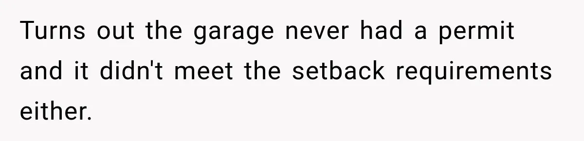Neighbor Reports His Driveway, So He Checks the Records and Finds a Much Bigger Problem Turns out the garage never had a permit and it didn't meet the setback requirements either.