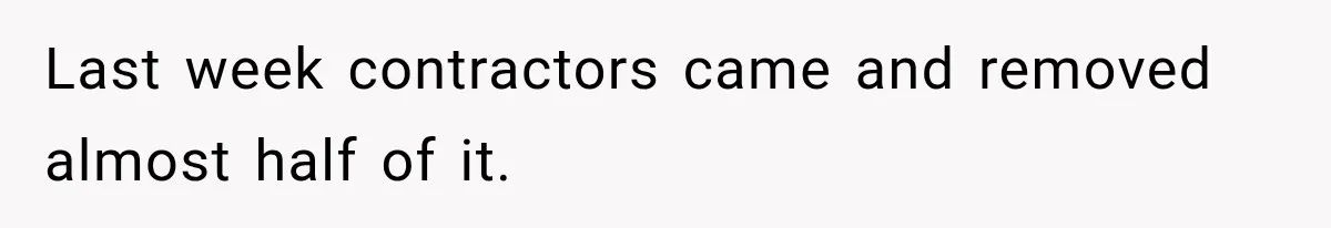 Neighbor Reports His Driveway, So He Checks the Records and Finds a Much Bigger Problem Last week contractors came and removed almost half of it.