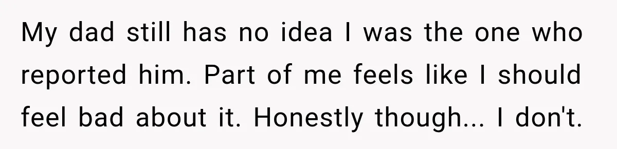 Neighbor Reports His Driveway, So He Checks the Records and Finds a Much Bigger Problem My dad still has no idea I was the one who reported him. Part of me feels like I should feel bad about it. Honestly though... I don't.