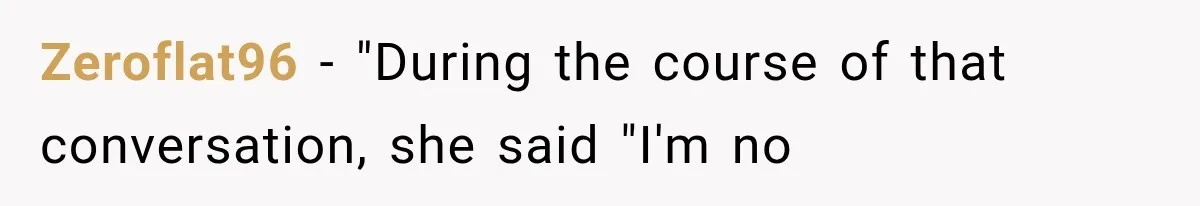 Zeroflat96 − "During the course of that conversation, she said "I'm no