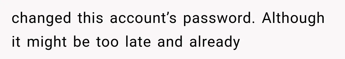 Husband Shared Their Marriage Drama Online, But His Wife Found the Post and Ended Everything changed this account’s password. Although it might be too late and already