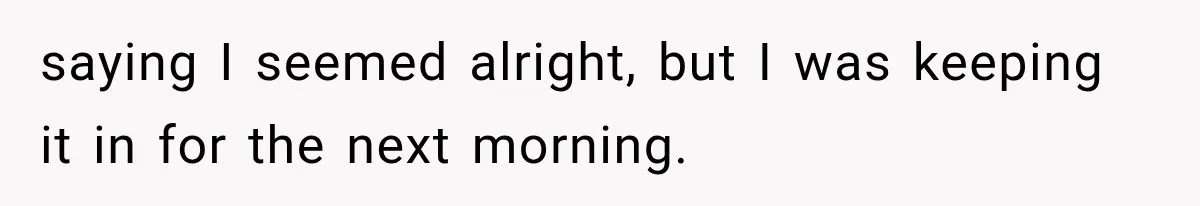 Husband Shared Their Marriage Drama Online, But His Wife Found the Post and Ended Everything saying I seemed alright, but I was keeping it in for the next morning.
