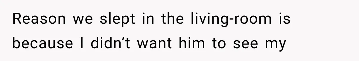 Husband Shared Their Marriage Drama Online, But His Wife Found the Post and Ended Everything Reason we slept in the living-room is because I didn’t want him to see my