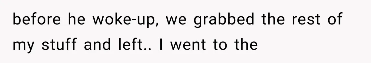 Husband Shared Their Marriage Drama Online, But His Wife Found the Post and Ended Everything before he woke-up, we grabbed the rest of my stuff and left.. I went to the