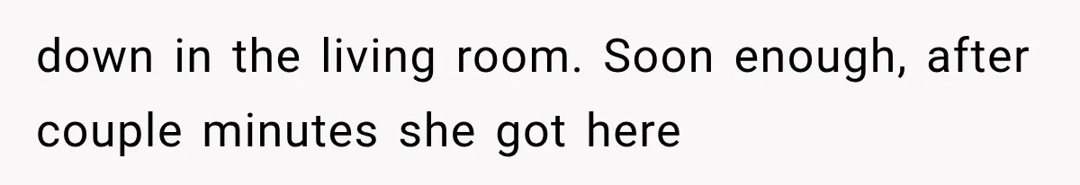 Boyfriend Found a Strange Way to Trigger Romance, But His Girlfriend Never Knew Why down in the living room. Soon enough, after couple minutes she got here