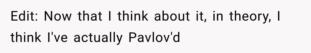 Boyfriend Found a Strange Way to Trigger Romance, But His Girlfriend Never Knew Why Edit: Now that I think about it, in theory, I think I've actually Pavlov'd