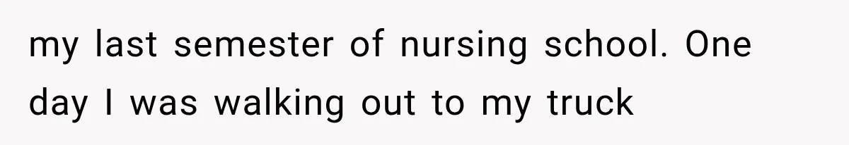 Woman Took In Her Troubled Brother, Then Proved Everyone Wrong About What He Could Become my last semester of nursing school. One day I was walking out to my truck