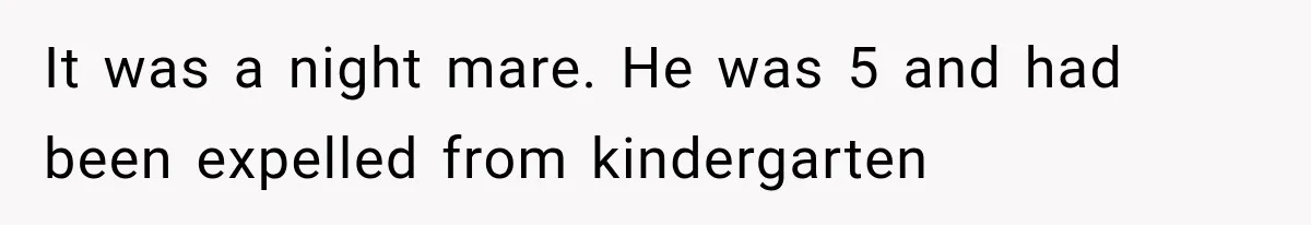 Woman Took In Her Troubled Brother, Then Proved Everyone Wrong About What He Could Become It was a night mare. He was 5 and had been expelled from kindergarten
