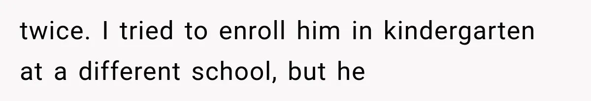 Woman Took In Her Troubled Brother, Then Proved Everyone Wrong About What He Could Become twice. I tried to enroll him in kindergarten at a different school, but he