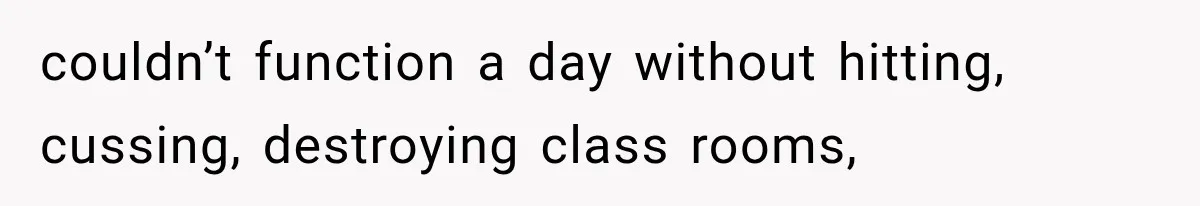 Woman Took In Her Troubled Brother, Then Proved Everyone Wrong About What He Could Become couldn’t function a day without hitting, cussing, destroying class rooms,