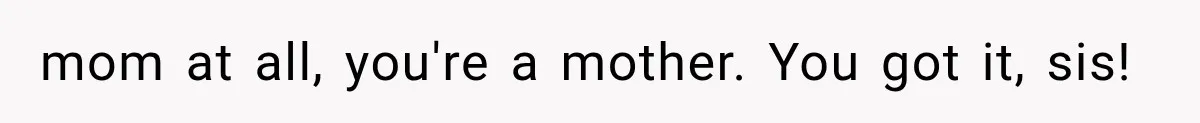 Woman Took In Her Troubled Brother, Then Proved Everyone Wrong About What He Could Become mom at all, you're a mother. You got it, sis!
