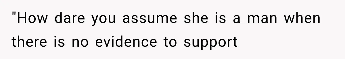 Woman Took In Her Troubled Brother, Then Proved Everyone Wrong About What He Could Become "How dare you assume she is a man when there is no evidence to support