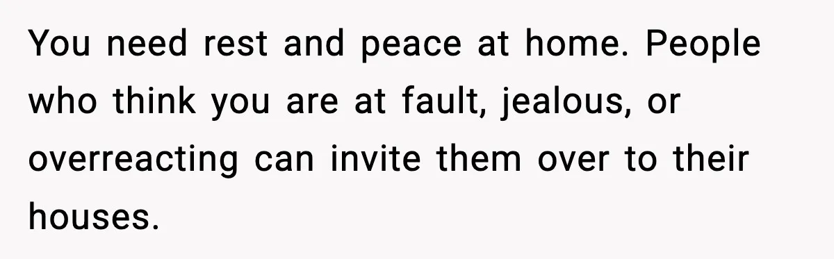 Woman Bans Housemate’s Boyfriend After He Basically Moves In Without Anyone Agreeing You need rest and peace at home. People who think you are at fault, jealous, or overreacting can invite them over to their houses.