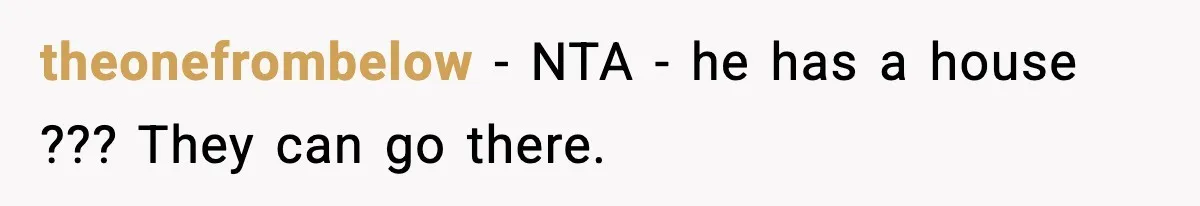 Woman Bans Housemate’s Boyfriend After He Basically Moves In Without Anyone Agreeing theonefrombelow − NTA - he has a house ??? They can go there.