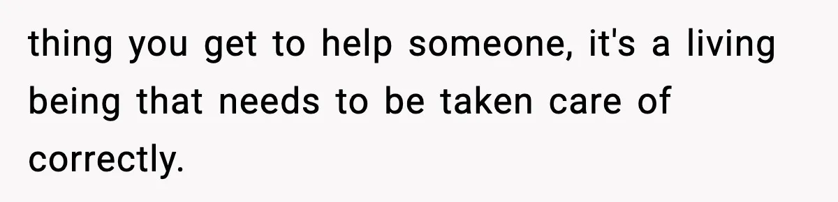 Sister Takes Away Her Depression Dog After Finding It Severely Overweight and Neglected thing you get to help someone, it's a living being that needs to be taken care of correctly.